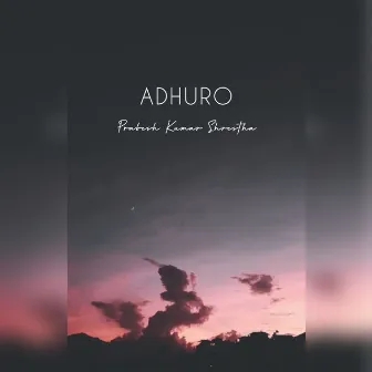 Adhuro by Prabesh Kumar Shrestha