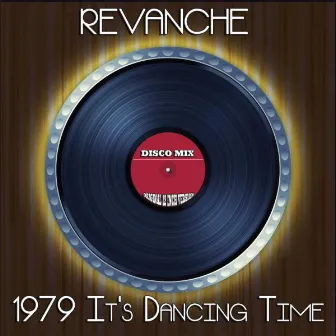 1979 It's Dancing Time (Disco Mix - Original 12 Inch Version) by Revanche