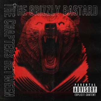 The Chapters Between by Grizzly Bastard