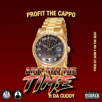 Ain't Got the Time by Profit The Cappo