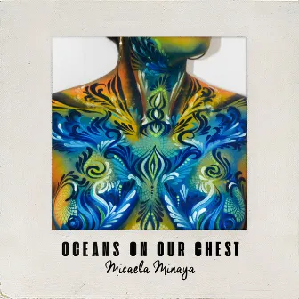 Oceans on Our Chest by Micaela Minaya