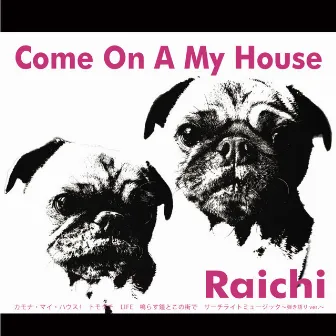 Come On A My House by Raichi