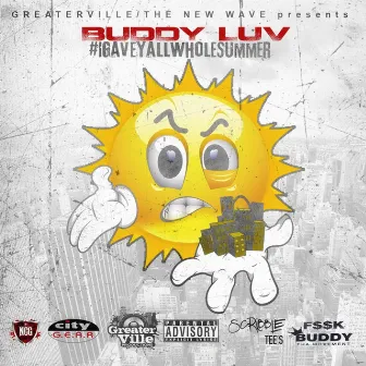 I Gave Y'all the Whole Summer by Buddy Luv