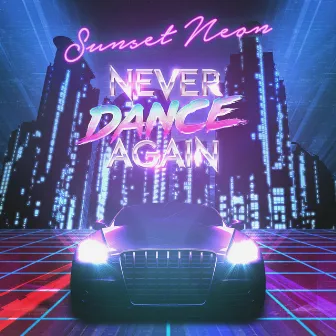 Never Dance Again by Sunset Neon