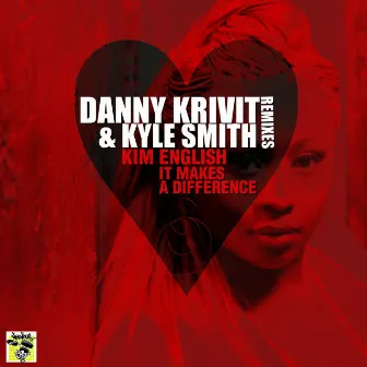 It Makes A Difference Remixes by Danny Krivit & Kyle Smith Present Kim English