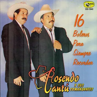 16 Boleros para Siempre Recordar by Rosendo Cantú