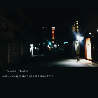 Lost Cityscapes and Signs of You and Me by Hirotaka Shirotsubaki