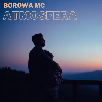 Atmosfera by Borowa MC