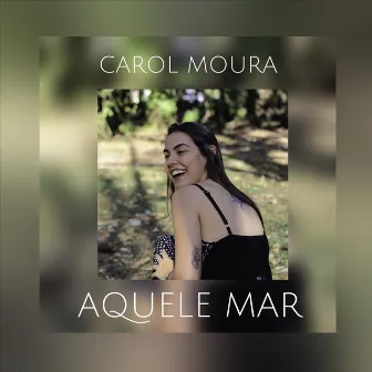 Aquele Mar by Carol Moura