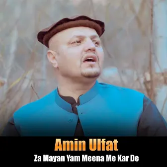 Za Mayan Yam Meena Me Kar De by Amin Ulfat