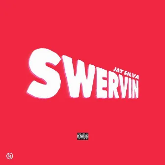 Swervin by Jay Silva