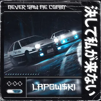 Never Saw Me Comin' by Lapow$ki