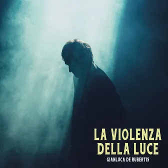 La violenza della luce by Gianluca De Rubertis