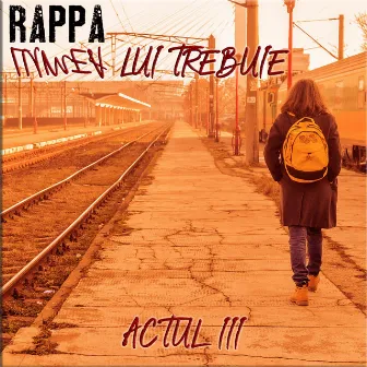 Lumea Lui Trebuie (Actul III) by RAPPA