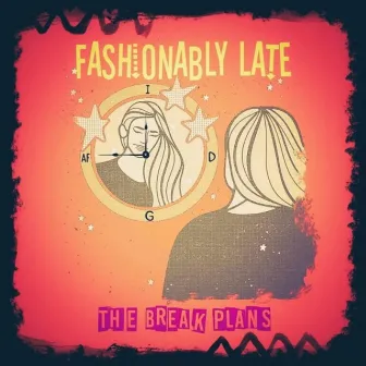 Fashionably Late by The Break Plans