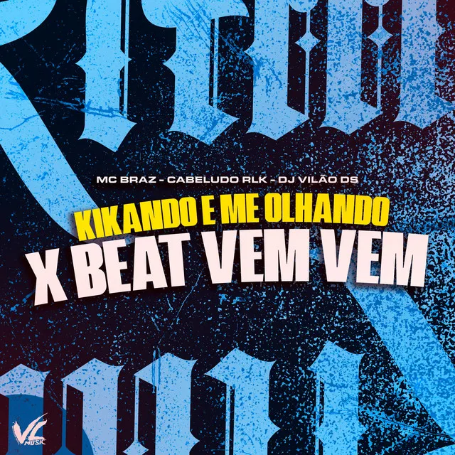 Kikando e Me Olhando X Beat Vem Vem