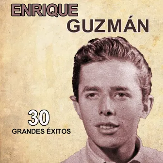 30 grandes éxitos by Enrique Guzman