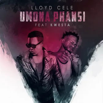 Umona Phansi (feat. Kwesta) by Lloyd Cele