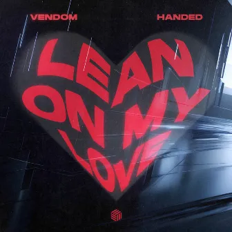 Lean on My Love by HANDED