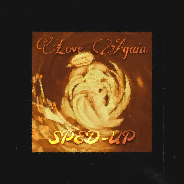 Love Again (Sped Up)