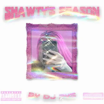 SHAWTY'S SEASON by DJ PYS