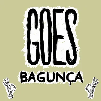 Bagunça by Goes