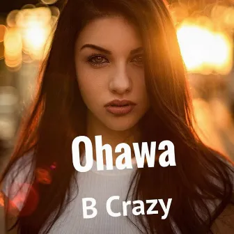 Ohawa by B Crazy