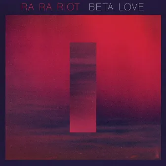 Beta Love by Ra Ra Riot