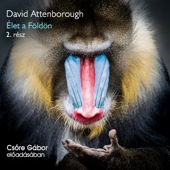 Élet a Földön [2. rész (teljes)] by David Attenborough