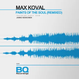 Paints of the Soul (Remixed) by Max Koval