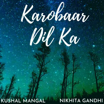 Karobaar Dil Ka by Kushal Mangal