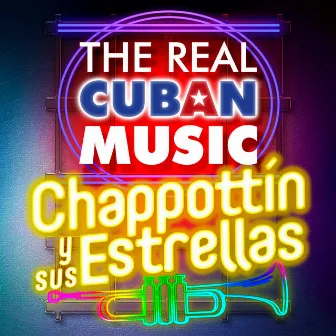 The Real Cuban Music - Chappottín y Sus Estrellas (Remasterizado) by Chappottin Y Sus Estrellas