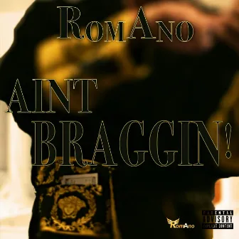 Ain’t Braggin' by Romano