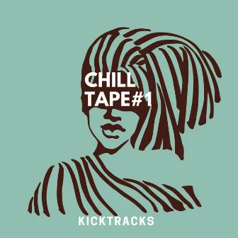 Chill Tape #1 by Kicktracks