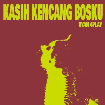 Kasih Kencang Bosku by Ryan 4Play