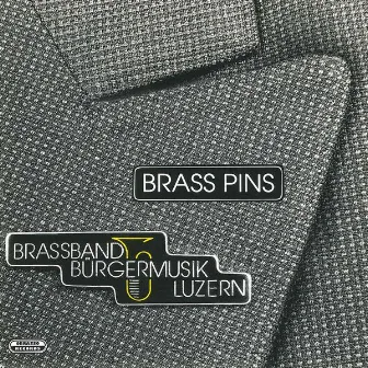 Brass Pins by Brass Band Bürgermusik Luzern