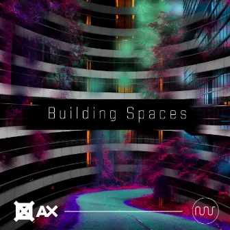 Building Spaces by DJ Ax