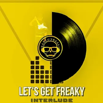 Let's get freaky by Bablo.Freaks