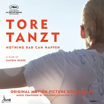 Tore tanzt / Nothing Bad Can Happen (Original Motion Picture Soundtrack) by Johannes Lehniger