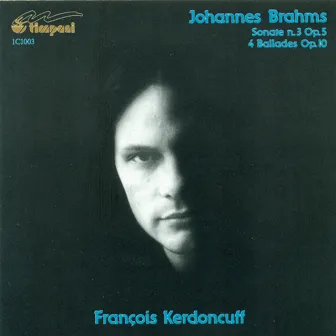 Brahms, J.: Piano Sonata No. 3 / 4 Ballades by Francois Kerdoncuff