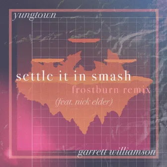 Settle It in Smash (Frostburn Remix) by Garrett Williamson