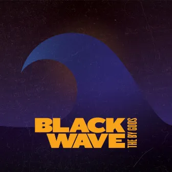 Black Wave by The By Gods