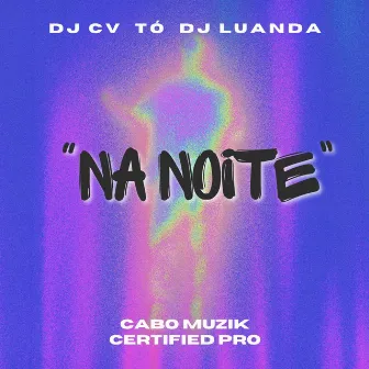 NA NOITE by DJ CV