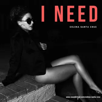 I Need by Celena Santa Cruz