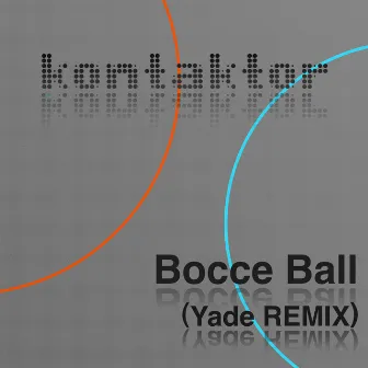 Bocce Ball (Yade Remix) by kontaktor