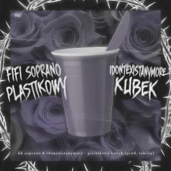 Plastikowy Kubek by Idontexistanymore