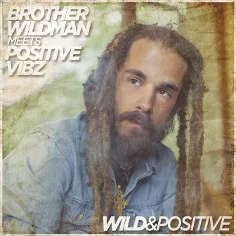 Wild & Positive by Brother Wildman