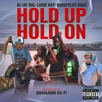 Hold Up Hold On by DJ Jay Big