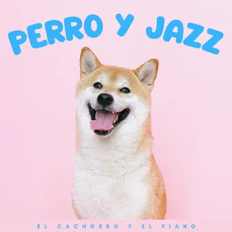 Perro Y Jazz: El Cachorro Y El Piano by Jazz para perros