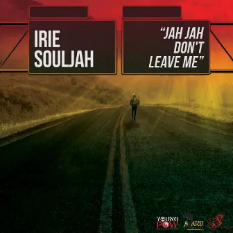 Jah Jah Don't Leave Me by Irie Souljah